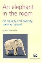 Elephant in the Room: An Equality and Diversity Training Manual