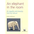 Elephant in the Room: An Equality and Diversity Training Manual