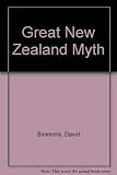 The great New Zealand myth : a study of the discovery and origin traditions of the Maori