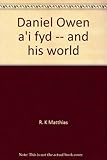 Daniel Owen a'i fyd = Daniel Owen and his world