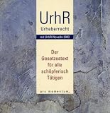 Urheberrecht: Der Gesetzestext f&uuml;r alle sch&ouml;pferisch T&auml;tigen - 