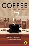 Coffee - Philosophy for Everyone: Grounds for Debate