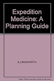 Expedition medicine : a planning guide