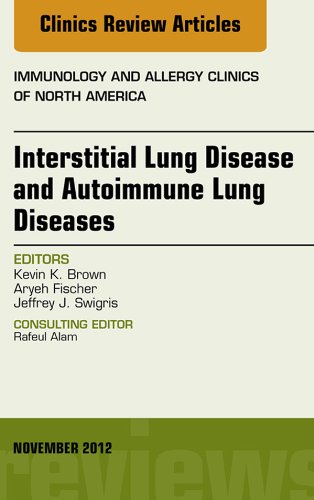 Interstitial Lung Diseases and Autoimmune Lung Diseases, An Issue of Immunology and Allergy Clinics (The Clinics: Internal Medicine)