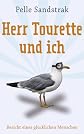 Herr Tourette und ich: Bericht eines glücklichen Menschen (German Edition)