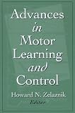 Advances in Motor Learning and Control