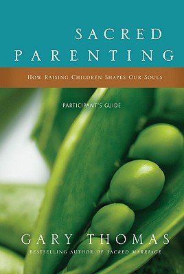 Sacred Parenting: How Raising Children Shapes Our Souls   [SACRED PARENTING -PG] [Paperback]