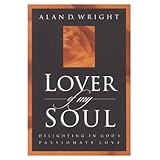 Lover of My Soul: Delighting in God's Passionate Love