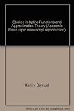Studies in spline functions and approximation theory