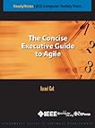 The Concise Executive Guide to Agile (IEEE CS Press ReadyNotes)