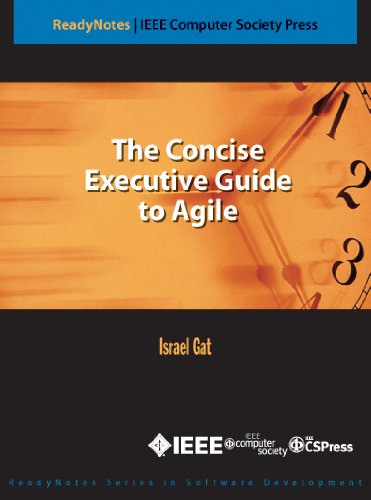 The Concise Executive Guide to Agile (IEEE CS Press ReadyNotes)