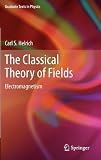 The Classical Theory of Fields: Electromagnetism (Graduate Texts in Physics)
