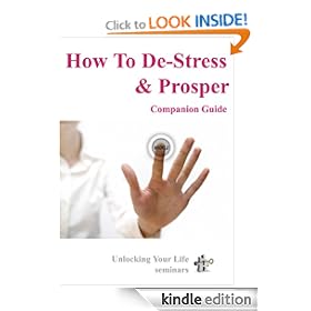 How To De-Stress & Prosper: Companion Guide (Unlocking Your Life Seminars)