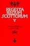 The Acts of Robert I (1306-1329): volume 5 (Regesta Regum Scottorum, Vol 5)