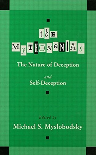 The Mythomanias: The Nature of Deception and Self-deception (1997-01-01)