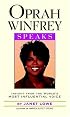 Oprah Winfrey Speaks: Insights from the World's Most Influential Voice