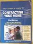 The Complete Guide to Contracting Your Home: A Step-By-Step Method for Managing Home Construction
