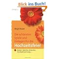 Die sch�nsten Spiele und Einlagen f�r die Hochzeitsfeier: Reden, Sketche, Br�uche, Hochzeitszeitung ...