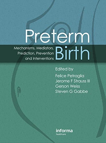 Preterm Birth: Mechanisms, Mediators, Prediction, Prevention & Interventions