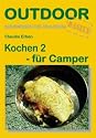 Kochen 2 - f&uuml;r Camper: Basiswissen f&uuml;r draussen
