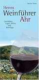 Henns Weinf�hrer Ahr: Geschichte, Lagen, Weine und Reisetipps - Carsten Henn
