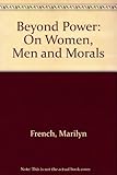 Beyond power : women, men and morals