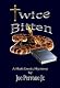 Twice Bitten