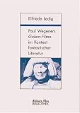 Review Verlegergemeinschaft Schaudig/Bauer/Ledig  / Paul Wegeners Golem-Filme im Kontext fantastischer Literatur: Grundfragen zur Gattungsproblematik fantastischen Erzahlens (Diskurs Film)