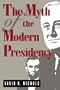 The Myth of the Modern Presidency