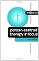 Person-Centred Therapy in Focus (Counselling & Psychotherapy in Focus Series)