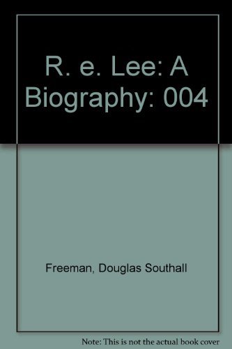 ROBERT E LEE VOLUME IV (R.E. Lee A Biography)