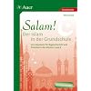 Salam! Der Islam in der Grundschule: Lern-Bausteine f�r Regelunterricht und Freiarbeit (3. und 4. Klasse)