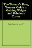 The Womans Easy, Smeasy Guide to Gaining Weight and Fabulous Curves 41pXHmPDAWL. SL160 The Womans Easy, Smeasy Guide to Gaining Weight and Fabulous Curves