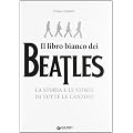 Il libro bianco dei Beatles. La storia e le storie di tutte le canzoni