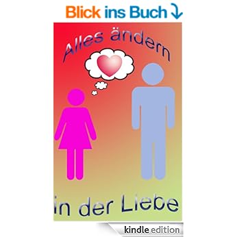 Alles ändern in der Liebe