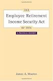 The Employee Retirement Income Security Act of 1974: A Political History (California/Milbank Books on Health and the Public)