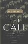 The Call: Finding and Fulfilling the Central Purpose of Your Life