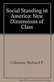 Social standing in America : new dimensions of class