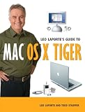 Leo Laporte's Guide to Mac OS X Tiger (Laporte Press) Leo Laporte, Todd Stauffer