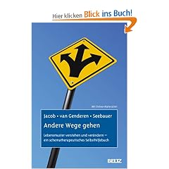 Andere Wege gehen: Lebensmuster verstehen und ver�ndern - ein schematherapeutisches Selbsthilfebuch. Mit Online-Materialien
