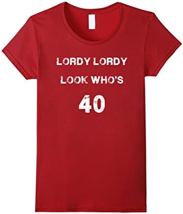 Women's Lordy Lordy Look Who's 40 Forty Year Old Funny T-Shirt Large Cranberry