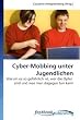 Cyber-Mobbing unter Jugendlichen: Warum es so gef�hrlich ist, wer die Opfer  sind und was man dagegen tun kann