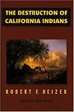 The Destruction of California Indians