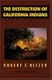 The Destruction of California Indians