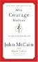 Why Courage Matters: The Way to a Braver Life Why Courage Matters: The Way to a Braver Life