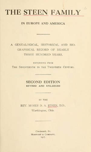 the steen family in europe and america a genealogical historical and biographical record of nearly three hundred