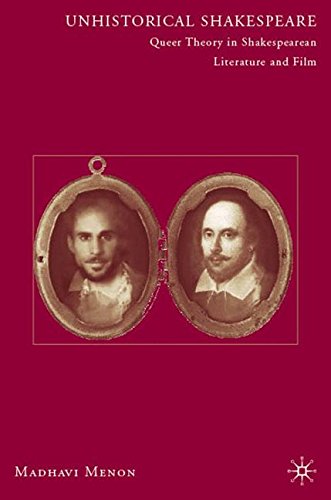 Unhistorical Shakespeare: Queer Theory in Shakespearean Literature and Film