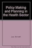Policy-making and planning in the health sector
