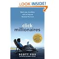 Click Millionaires: Work Less, Live More with an Internet Business You Love