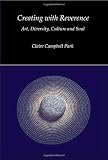 Creating with Reverence: Art, Diversity, Culture and Soul